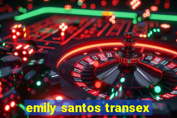 emily santos transex